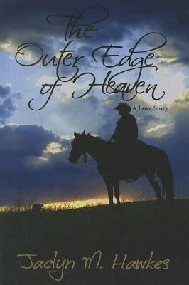 The Outer Edge of Heaven by Hawkes, Jaclyn M.