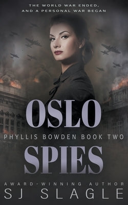 Oslo Spies: Phyllis Bowden Book 2 by Slagle, Sj