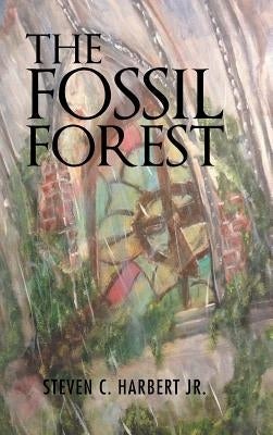 The Fossil Forest by Harbert, Steven C., Jr.