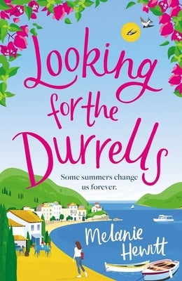 Looking for the Durrells: A Heartwarming, Feel-Good and Uplifting Novel Bringing the Durrells Back to Life by Hewitt, Melanie