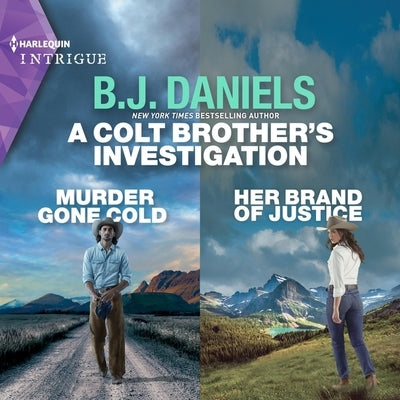 A Colt Brother's Investigation: Murder Gone Cold and Her Brand of Justice by Daniels, B. J.