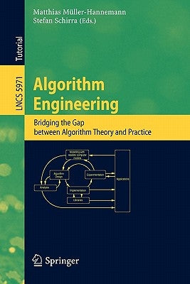 Algorithm Engineering: Bridging the Gap Between Algorithm Theory and Practice by Müller-Hannemann, Matthias