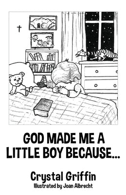 God Made Me a Little Boy Because... by Griffin, Crystal