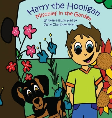 Harry the Hooligan: Mischief in the Garden by Thistle, Jayne C.