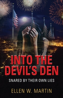 Into the Devil's Den: Snared by Their Own Lies by Martin, Ellen W.