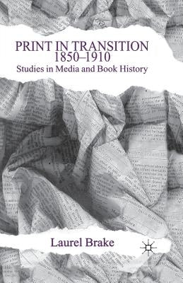 Print in Transition: Studies in Media and Book History by Brake, L.