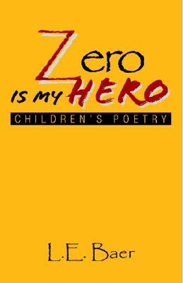 Zero Is My Hero by Baer, L. E.