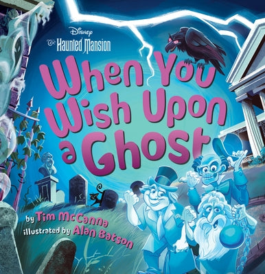 When You Wish Upon a Ghost: Disney's the Haunted Mansion by McCanna, Tim