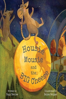 Housie Mousie and the Big Cheese by Davies, Suzy