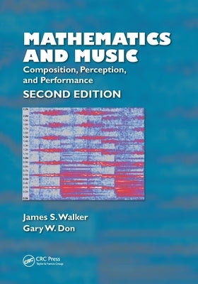 Mathematics and Music: Composition, Perception, and Performance by Walker, James S.