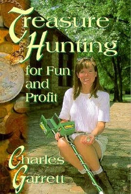 Treasure Hunting For Fun and Profit by Garrett, Charles L.