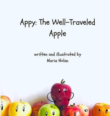 Appy: The Well-Traveled Apple by Nolan, Maria