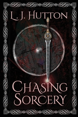 Chasing Sorcery by Hutton, L. J.