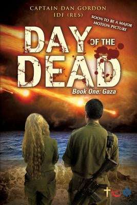 Day of the Dead: Book One - Gaza by (Res), Captain Dan Gordon Idf