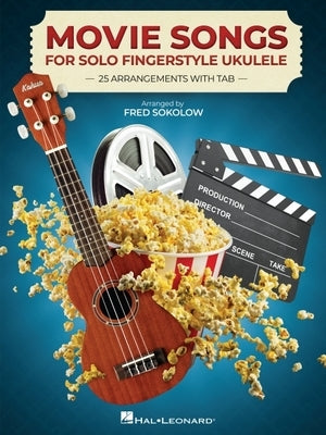 Movie Songs for Solo Fingerstyle Ukulele: 25 Arrangements with Tab Arranged by Fred Sokolow by 