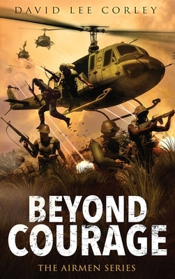 Beyond Courage by Corley, David Lee