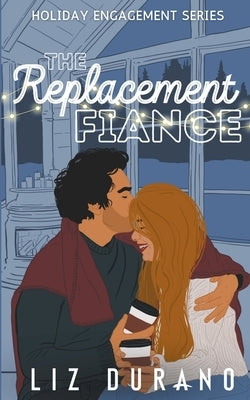 The Replacement Fiance by Durano, Liz