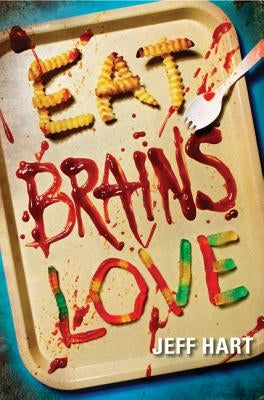 Eat, Brains, Love by Hart, Jeff