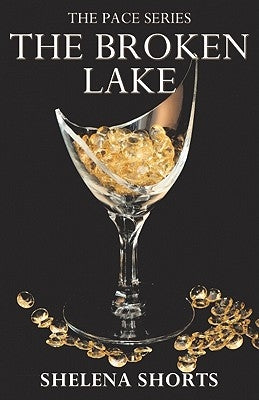 The Broken Lake: The Pace Series, Book 2 by Shorts, Shelena