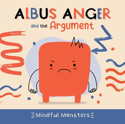 Albus Anger and the Argument by Phillips-Bartlett, Rebecca