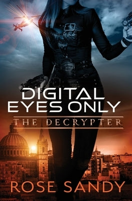 The Decrypter - Digital Eyes Only by Sandy, Rose