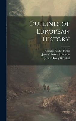 Outlines of European History by Robinson, James Harvey