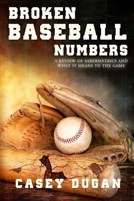 Broken Baseball Numbers by Dugan, Casey