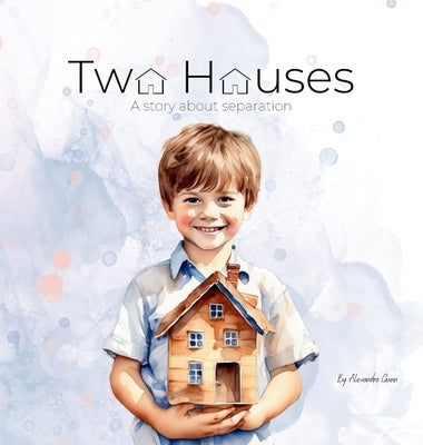 Two Houses: A story about separation by Gunn, Alexandra N.