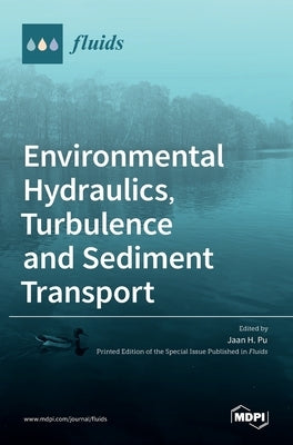 Environmental Hydraulics, Turbulence and Sediment Transport by H. Pu, Jaan