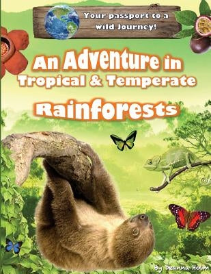 An Adventure in Tropical & Temperate Rainforests by Holm, Deanna