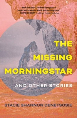 The Missing Morningstar: And Other Stories by Denetsosie, Stacie Shannon