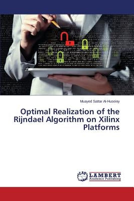 Optimal Realization of the Rijndael Algorithm on Xilinx Platforms by Al-Huseiny Muayed Sattar