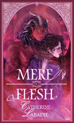 Mere Flesh by LaBadie, Catherine