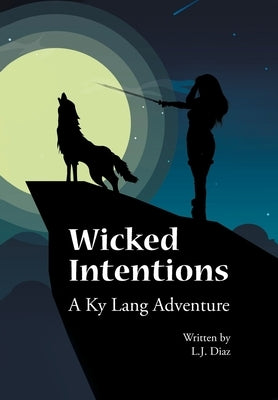 Wicked Intentions: A Ky Lang Adventure by Diaz, L. J.