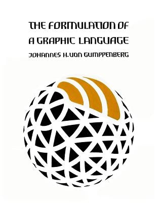 The Formulation of a Graphic Language by Von Gumppenberg, Johannes H.