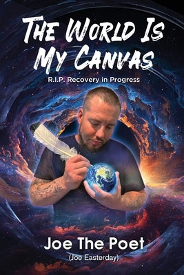 The World Is My Canvas: R.I.P. Recovery in Progress by Joe Easterday