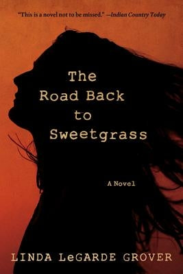 The Road Back to Sweetgrass by Grover, Linda Legarde