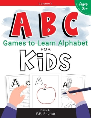 ABC Games to Learn Alphabet for Kids, Volume 1: for Ages 3+ Activity Workbook by Fhunta, P. R.