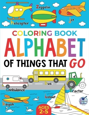 Coloring Book Alphabet of Things That Go: Ages 2-5 by Publishing, Fairywren