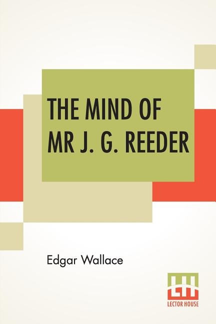 The Mind Of Mr J. G. Reeder by Wallace, Edgar