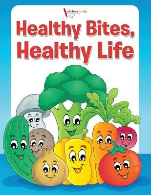 Healthy Bites, Healthy Life Coloring Book by For Kids, Activibooks