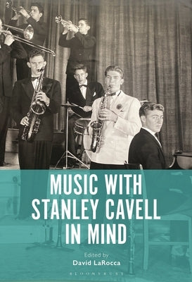 Music with Stanley Cavell in Mind by Larocca, David