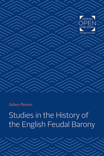 Studies in the History of the English Feudal Barony by Painter, Sidney