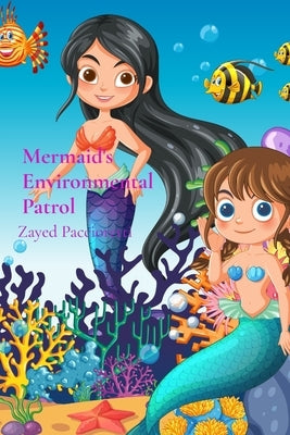 Mermaid's Environmental Patrol: Ocean Guardians Unite by Paccioretti, Zayed