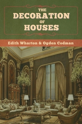 The Decoration of Houses by Wharton, Edith