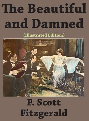 The Beautiful and Damned (Illustrated edition) by Fitzgerald, Scott F.