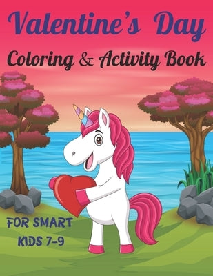 Valentine's Day Coloring & Activity Book For Smart Kids 7-9: Fun Valentines Day Coloring Pages, Drawing, Dot to Dot, Puzzles, Mazes, Games, Sudoku and by Workbooks Zone, Activity &.