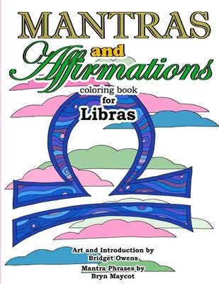 Mantras and Affirmations Coloring Book for Libras by Owens, Bridget