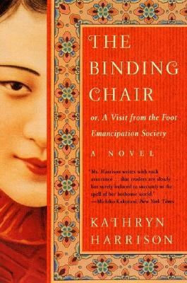 The Binding Chair: Or, a Visit from the Foot Emancipation Society by Harrison, Kathryn