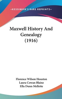 Maxwell History And Genealogy (1916) by Houston, Florence Wilson